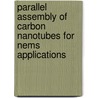 Parallel Assembly Of Carbon Nanotubes For Nems Applications by Hari Pathangi Sriraman