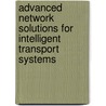 Advanced network solutions for intelligent transport systems door Wim Vandenberghe