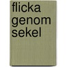 Flicka genom sekel door E. Rydsjo