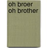 Oh broer Oh brother door Max Verhart