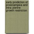 Early Prediction of Preeclampsia and Intra Uterine Growth Restriction
