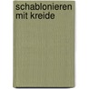 Schablonieren mit Kreide by J. van Schuylenburg