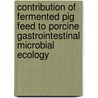 Contribution of fermented pig feed to porcine gastrointestinal microbial ecology door R.L. van winsen