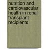 Nutrition and cardiovascular health in renal transplant recipients by Eric van den Berg