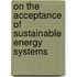 On the acceptance of sustainable energy systems