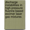 Discharge instabilities in high-pressure fluorine based excimer laser gas mixtures door D. Mathew