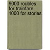 9000 Roubles for Trainfare, 1000 for Stories door A. Skjold