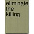 Eliminate the killing