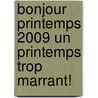 Bonjour printemps 2009 Un printemps trop marrant! door Christian Merveille