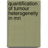 Quantification Of Tumour Heterogeneity In Mri door Lejla Alic
