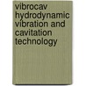 Vibrocav hydrodynamic vibration and cavitation technology door Tom W. Bakker
