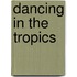Dancing in the Tropics