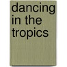 Dancing in the Tropics door F.T. Tavares