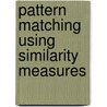 Pattern matching using similarity measures door M. Hagedoorn