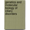Genetics and molecular biology of ciliary disorders door H.H. Arts