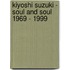 Kiyoshi Suzuki - Soul and Soul 1969 - 1999