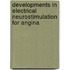 Developments in electrical neurostimulation for angina