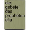 Die Gebete des Propheten Elia by H. Bouter