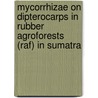 Mycorrhizae On Dipterocarps In Rubber Agroforests (raf) In Sumatra door M.H.L. Tata