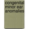 Congenital minor ear anomalies door Hgxm Thomeer