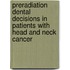 Preradiation dental decisions in patients with head and neck cancer