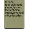Re-face Refurbishment Strategies For The Technical Improvement Of Office Facades by T. Ebbert