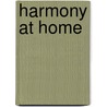Harmony at Home door Pol Van Welden