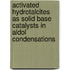 Activated hydrotalcites as solid base catalysts in aldol condensations