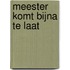 Meester komt bijna te laat