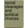 Social Cleavages and Political Choices door Giedo Jansen