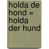Holda de hond = Holda der Hund by Armando