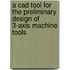 A cad tool for the preliminary design of 3-axis machine tools
