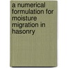 A numerical formulation for moisture migration in hasonry by G.P.A.G. van Zijl