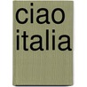 Ciao Italia by Unknown