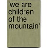 'We are children of the mountain' by H. Siebers