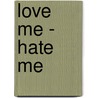 Love me - hate me door Erica Lust