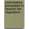 Colonisation processes in riparian fen vegetation door J.M. Sarneel