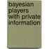 Bayesian players with private information