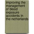Improving The Management of Blood Exposure Accidents in The Netherlands