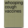 Whooping cough vaccines by M. Thalen