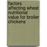 Factors affecting wheat nutritional value for broiler chickens by M.A. Gutierrez del Alamo Oms