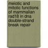 Meiotic And Mitotic Functions Of Mammalian Rad18 In Dna Double-strand Break Repair by A. Inagaki