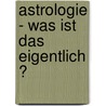 Astrologie - Was ist das eigentlich ? door M. Banger