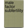 Male factor subfertility door W.Y. Wong