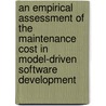An Empirical Assessment of the Maintenance Cost in Model-Driven Software Development door Aram Hovsepyan