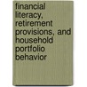 Financial Literacy, Retirement Provisions, and Household Portfolio Behavior door M.C.J. van Rooij