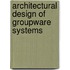 Architectural design of groupware systems