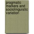 Pragmatic markers and sociolinguistic variation