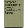 European Association of Urology Guidelines 2012 edition door European Association of Urology Guidelines Office