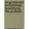 Drug-induced arrhythmias, quantifying the problem by M.L. de Bruin